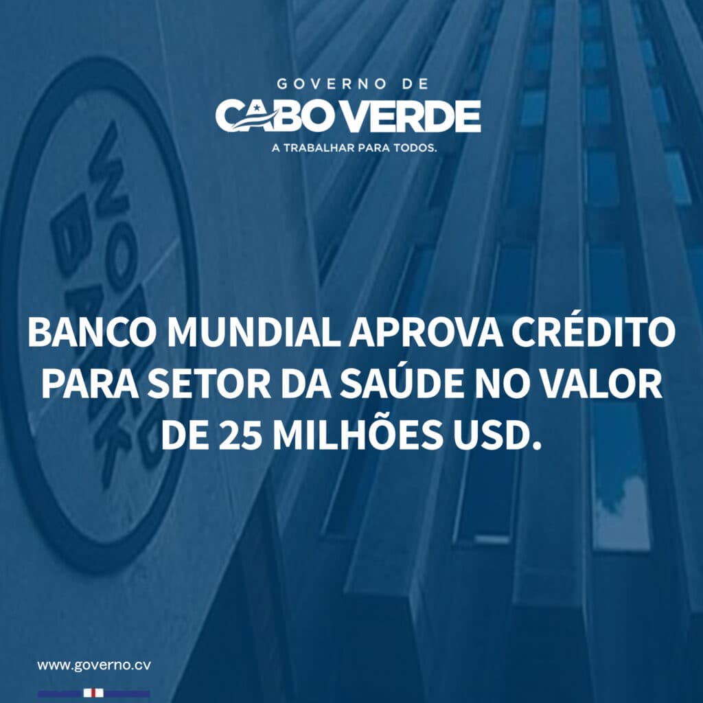Banco Mundial aprova crédito a Cabo Verde no valor de 25 milhões de USD para o setor da saúde